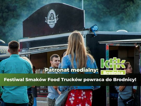 Festiwal Smaków Food Trucków powraca do Brodnicy!