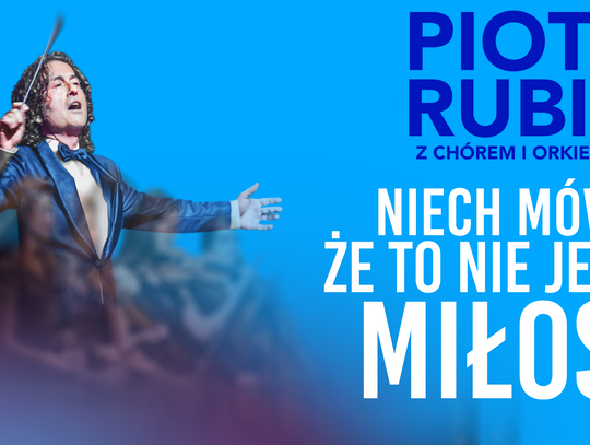 Koncert Piotra Rubika „Niech mówią że to nie jest miłość” w Toruniu