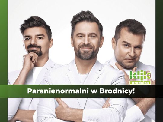 Paranienormalni w Brodnicy - ostatnie bilety!