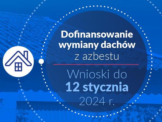 Wnioski o dofinansowanie wymiany dachów z azbestu w ramach KPO – do 12 stycznia