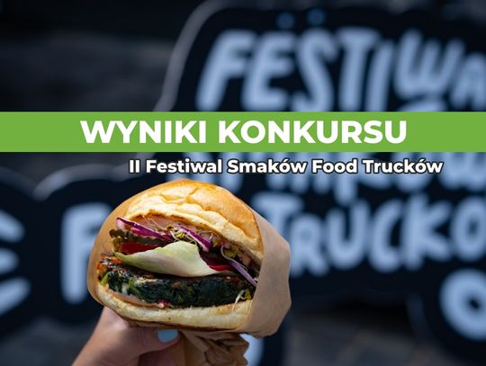Wyniki konkursu: bony na II Festiwal Smaków Food Trucków w Brodnicy