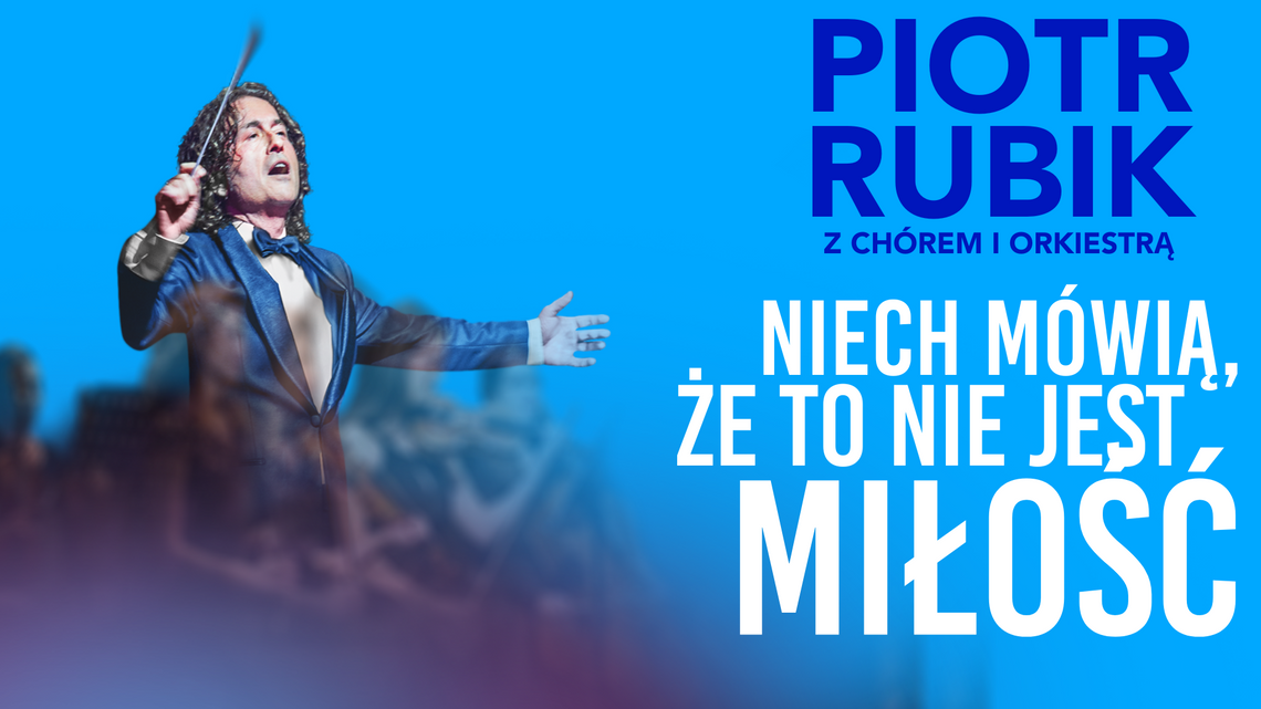 Koncert Piotra Rubika „Niech mówią że to nie jest miłość” w Toruniu