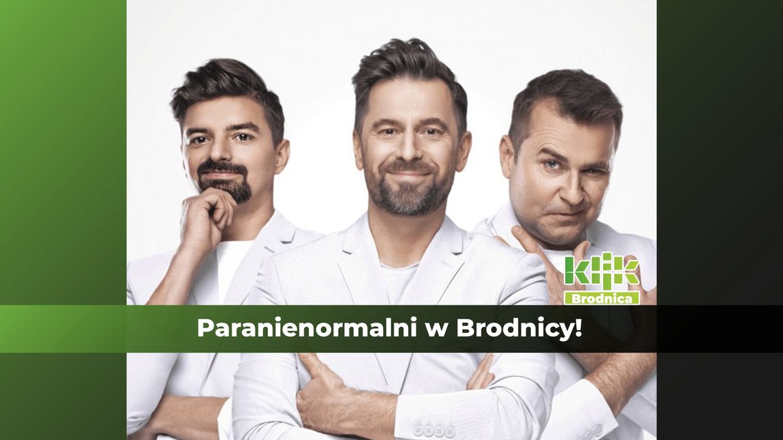 Paranienormalni w Brodnicy - ostatnie bilety!