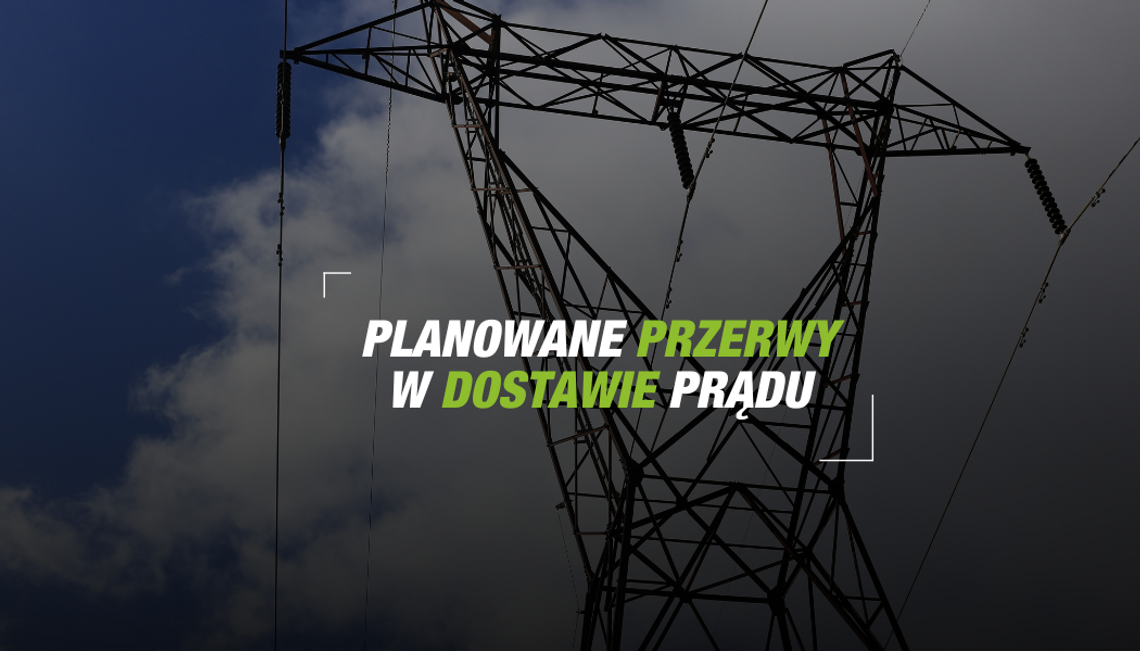 Planowana przerwa w dostawie prądu